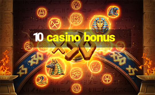 10 casino bonus