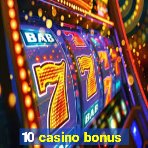 10 casino bonus