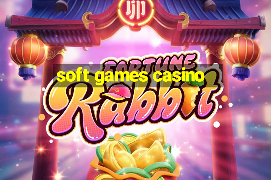 soft games casino