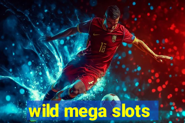 wild mega slots