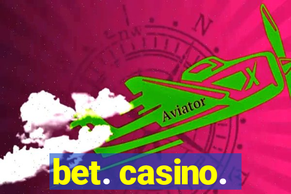 bet. casino.