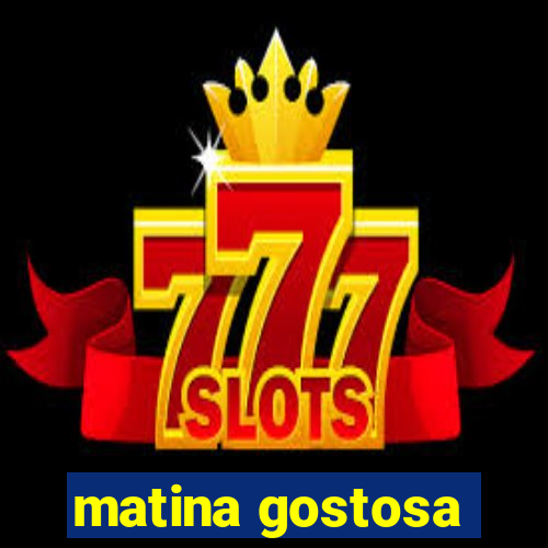 matina gostosa