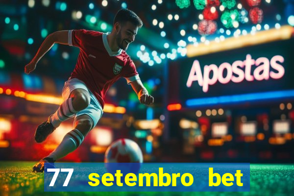 77 setembro bet com é confiável