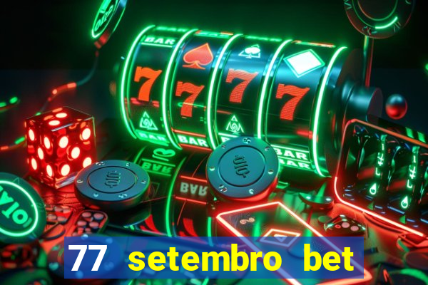 77 setembro bet com é confiável