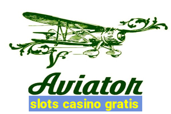 slots casino gratis