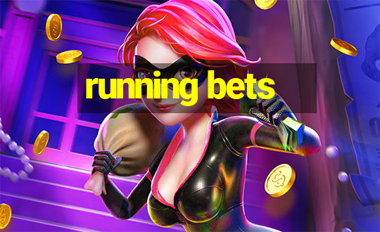 running bets