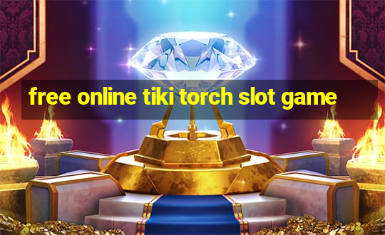 free online tiki torch slot game