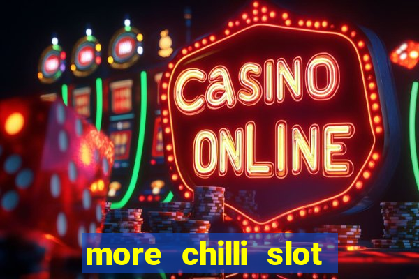 more chilli slot machine play free