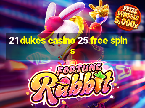 21 dukes casino 25 free spins