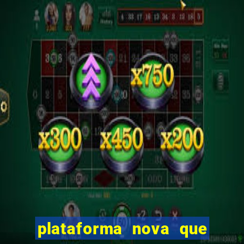 plataforma nova que d谩 b么nus