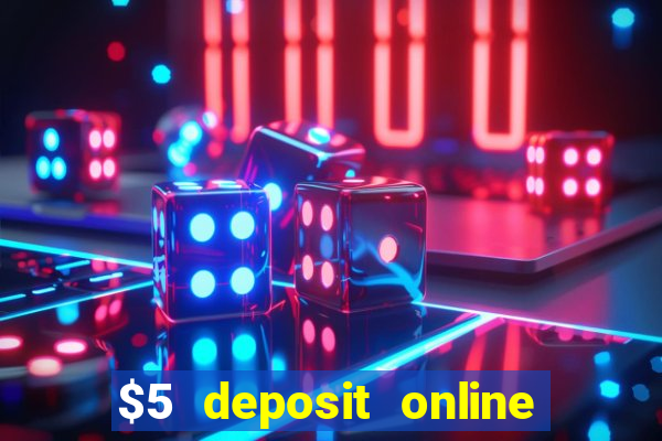 $5 deposit online casino usa