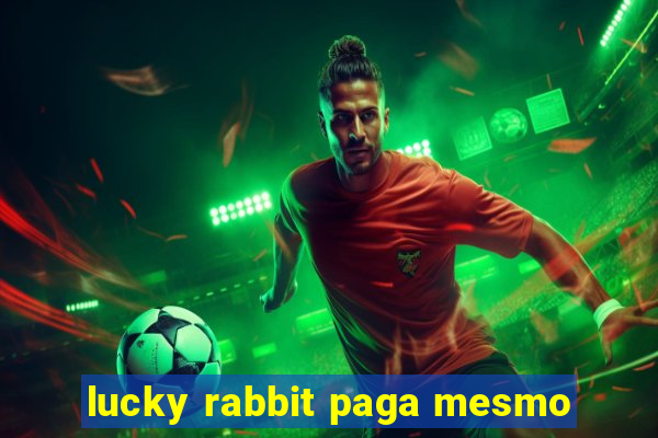 lucky rabbit paga mesmo