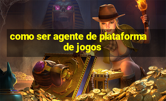 como ser agente de plataforma de jogos