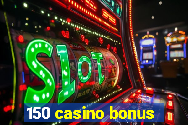 150 casino bonus