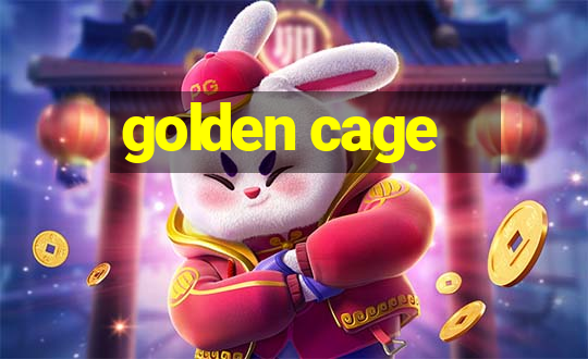 golden cage