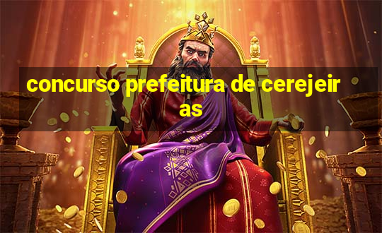 concurso prefeitura de cerejeiras