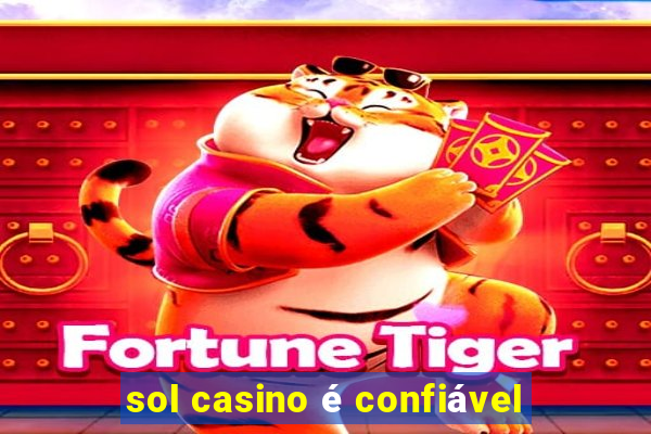 sol casino é confiável