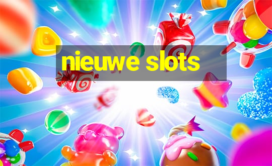 nieuwe slots