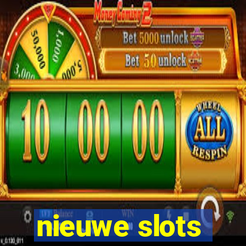 nieuwe slots