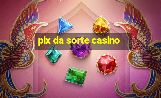 pix da sorte casino