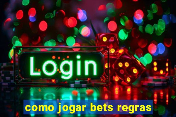 como jogar bets regras