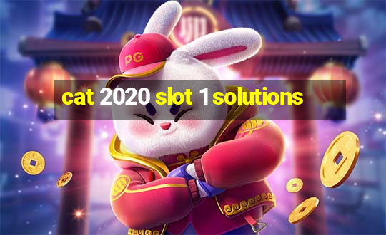 cat 2020 slot 1 solutions