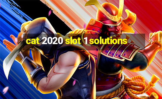 cat 2020 slot 1 solutions