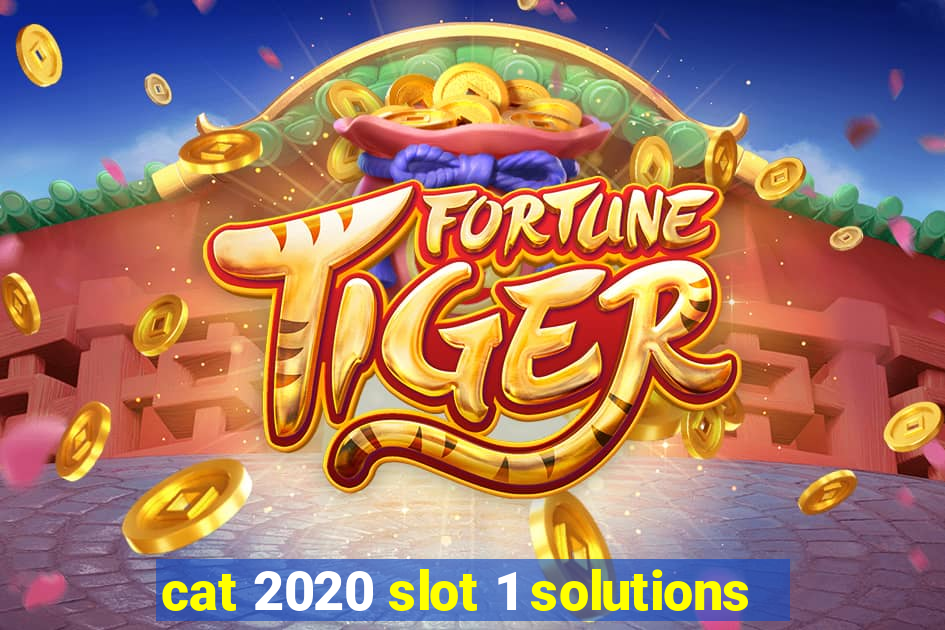 cat 2020 slot 1 solutions