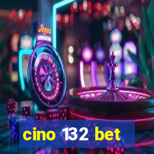 cino 132 bet