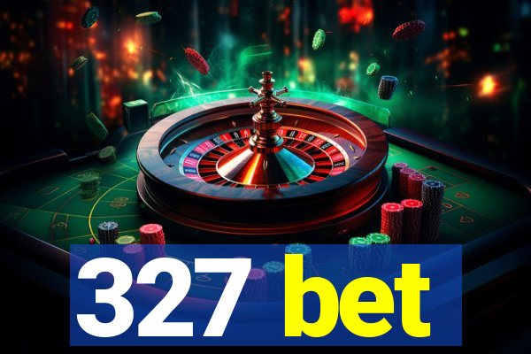 327 bet