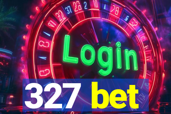 327 bet