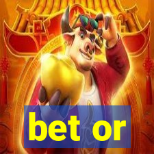 bet or