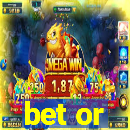 bet or