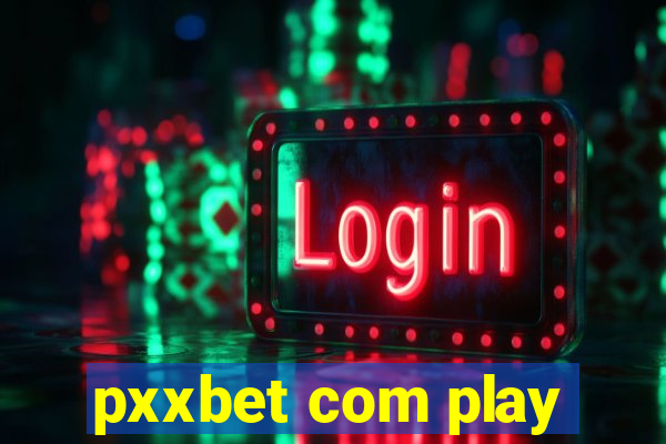 pxxbet com play