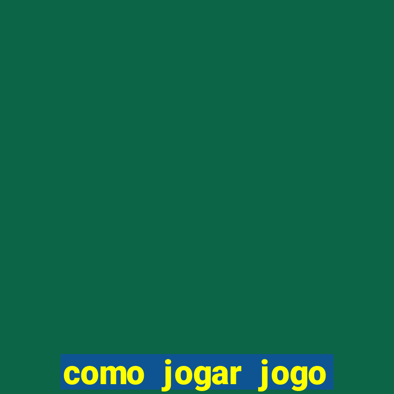 como jogar jogo que ganha dinheiro