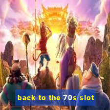 back to the 70s slot