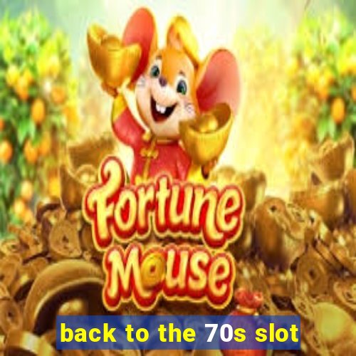 back to the 70s slot