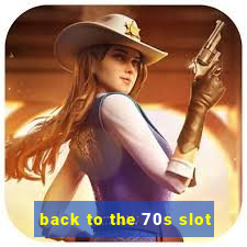 back to the 70s slot