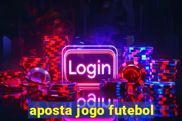 aposta jogo futebol