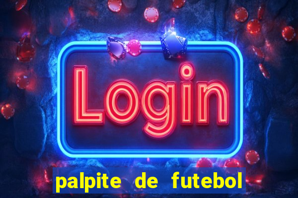 palpite de futebol para os jogos de hoje