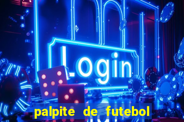 palpite de futebol para os jogos de hoje