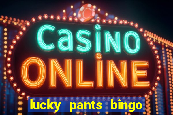 lucky pants bingo 20 free spins