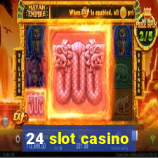 24 slot casino