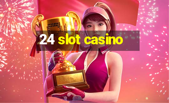 24 slot casino