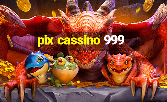 pix cassino 999