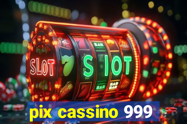 pix cassino 999