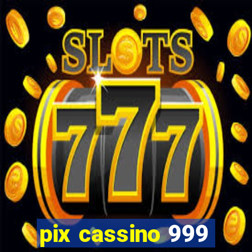 pix cassino 999