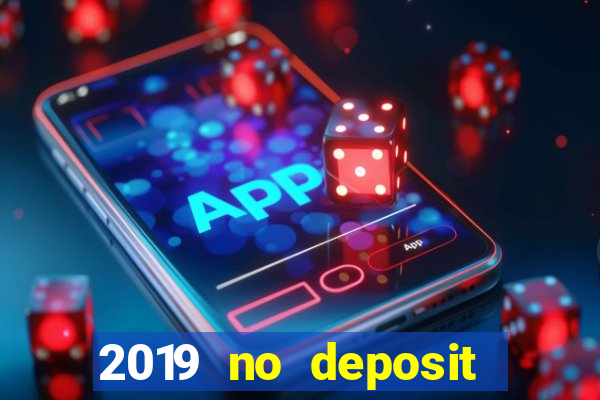 2019 no deposit bonus casino