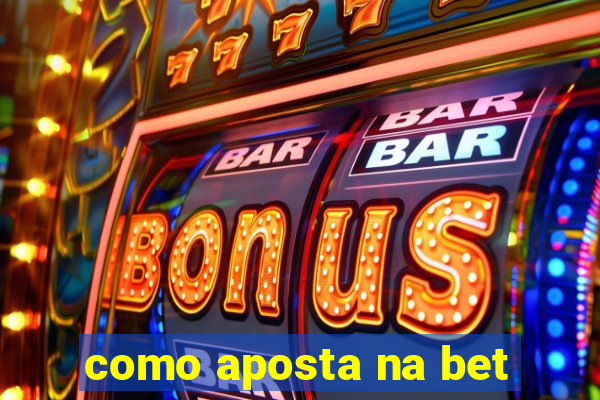 como aposta na bet