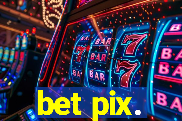 bet pix.